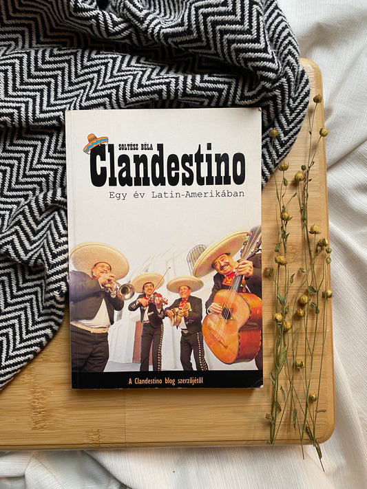 Soltész Béla könyve - Clandestino -egy év Latin-Amerikában